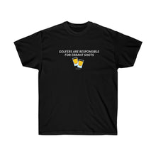 Load image into Gallery viewer, Golfers Are Responsible for Errant Shots - Unisex Ultra Cotton Tee