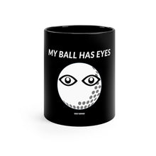 Load image into Gallery viewer, My Ball Has Eyes - Black mug 11oz
